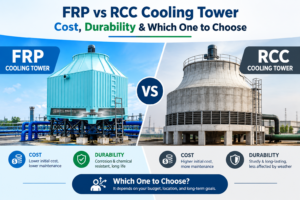 FRP vs RCC Cooling Tower, Cost, Durability & Which One to Choose